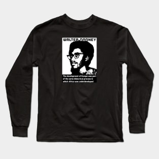 How Europe Underdeveloped Africa Walter Rodney Quote Black White Long Sleeve T-Shirt